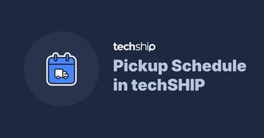 New Pickup Schedule in techSHIP